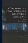 A Day With the Cow Column in 1843, by Jesse Applegate Cover Image