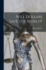 Will Dollars Save the World? By Henry 1894-1993 Hazlitt Cover Image