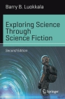 Exploring Science Through Science Fiction (Science and Fiction) By Barry B. Luokkala Cover Image
