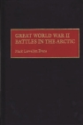 Great World War II Battles in the Arctic (Contributions in Military Studies #172) By Mark L. Evans Cover Image