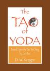 Tao of Yoda: Based Upon the Tao Te Ching, by Lao Tzu Cover Image