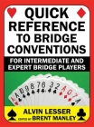 Quick Reference to Bridge Conventions: For Intermediate and Expert Bridge Players By Alvin Lesser, Manley Brent (Editor) Cover Image