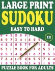 Large Print Sudoku Puzzle Book For Adults 12: Fun & Challenging Adult Activity Book For Puzzle Fans (Mixed Sudoku Puzzle Book) By F. C. Raniliya Publishing Cover Image