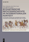 Byzantinische Rechtsgeschichte Im Internationalen Kontext: Akten Einer Tagung Der Akademien Der Wissenschaften Zu Göttingen Und Sofia (28.9.-1.10.2021 Cover Image