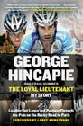 The Loyal Lieutenant: Leading Out Lance and Pushing Through the Pain on the Rocky Road to Paris By George Hincapie, Craig Hummer Cover Image