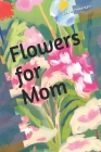 Flowers for Mom Cover Image