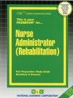 Nurse Administrator (Rehabilitation): Passbooks Study Guide (Career Examination Series) By National Learning Corporation Cover Image