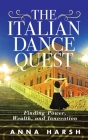 The Italian Dance Quest: Finding Power, Wealth, and Innovation By Anna Harsh Cover Image