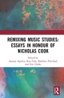Remixing Music Studies: Essays in Honour of Nicholas Cook By Ananay Aguilar (Editor), Ross Cole (Editor), Matthew Pritchard (Editor) Cover Image