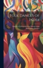 Folk Dances of India By Ministry Of in Publications Division (Created by) Cover Image