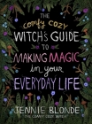 The Comfy Cozy Witch’s Guide to Making Magic in Your Everyday Life By Jennie Blonde Cover Image