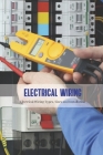 Electrical Wiring: Electrical Wiring Types, Sizes and Installation: How to Rough-In Electrical Wiring Cover Image