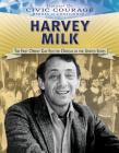 Harvey Milk: The First Openly Gay Elected Official in the United States (Spotlight on Civic Courage: Heroes of Conscience) By Barbara Gottfried Hollander Cover Image