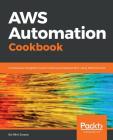 AWS Automation Cookbook By Nikit Swaraj Cover Image