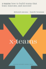 X-Teams: How to Build Teams That Lead, Innovate, and Succeed By Deborah Ancona, Henrik Bresman Cover Image