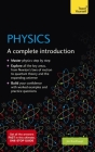 Physics: A complete Introduction (Teach Yourself) Cover Image