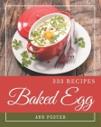 333 Baked Egg Recipes: More Than a Baked Egg Cookbook Cover Image
