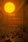 Heat, a History: Lessons from the Middle East for a Warming Planet By On Barak Cover Image