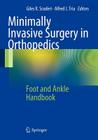 Minimally Invasive Surgery in Orthopedics: Foot and Ankle Handbook Cover Image