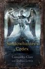 The Shadowhunter's Codex (The Mortal Instruments) By Cassandra Clare, Various (Illustrator), Joshua Lewis Cover Image