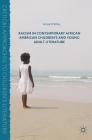 Racism in Contemporary African American Children's and Young Adult Literature (Critical Approaches to Children's Literature) By Suriyan Panlay Cover Image