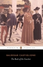 The Book of the Courtier By Baldesar Castiglione, George Bull (Translated by), George Bull (Introduction by) Cover Image