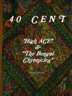 40 CENT High ACE & the Bengal Chronicles By Terry Sinnett Cover Image