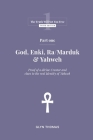 Part One - God, Enki, Ra/Marduk & Yahweh Cover Image