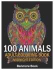 100 Animals: An Adult Coloring Book Midnight Edition with Lions, Elephants, Owls, Horses, Dogs, Cats Stress Relieving Animal Design By Benmore Book Cover Image