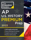 Princeton Review AP U.S. History Premium Prep, 2023: 6 Practice Tests + Complete Content Review + Strategies & Techniques (College Test Preparation) Cover Image