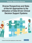 Diverse Perspectives and State-of-the-Art Approaches to the Utilization of Data-Driven Clinical Decision Support Systems By Thomas M. Connolly (Editor), Petros Papadopoulos (Editor), Mario Soflano (Editor) Cover Image