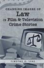 Changing Images of Law in Film and Television Crime Stories (Politics #7) By David A. Schultz (Editor), Timothy O. Lenz Cover Image