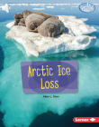 Arctic Ice Loss By Abbe L. Starr Cover Image