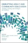 Disrupting Adult and Community Education: Teaching, Learning, and Working in the Periphery Cover Image