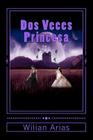 Dos Veces Princesa: Su canto deberan reconocer By Wilian Antonio Arias Cover Image