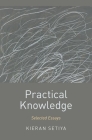 Practical Knowledge: Selected Essays (Oxford Moral Theory) Cover Image