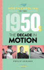 North Carolina in the 1950s: The Decade in Motion By Philip Gerard Cover Image