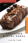 Chocolate Brandy Cakes By Jialin Tian, Jialin Tian (Photographer) Cover Image