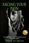 Facing Your Pain: The Physical. The Psychological. The Emotional. By Jenny Lo Ricco Cover Image