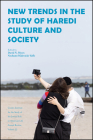 New Trends in the Study of Haredi Culture and Society (Jewish Role in American Life: An Annual Review) Cover Image