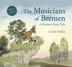 The Musicians of Bremen: A Grimm's Fairy Tale By Gerda Muller Cover Image