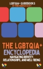 The LGBTQIA+ Encyclopedia: Navigating Identity, Relationships, and Well-being By Finn Harold Scott Cover Image