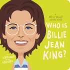 Who Is Billie Jean King?: A Who Was? Board Book (Who Was? Board Books) By Lisbeth Kaiser, Risa Rodil (Illustrator), Who HQ Cover Image