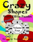 Crazy Shapes Word Fill-In Puzzles, Volume 4: 90 Puzzles Cover Image