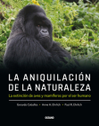La Aniquilación de la naturaleza,: La extinción de aves y mamíferos por el ser humano By Paul E. Ehrlich, Gerardo Ceballos, Anne H. Ehrlich Cover Image