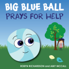 Big Blue Ball Prays for Help By Robyn Richardson Cover Image