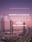 Evil Paradises: Dreamworlds of Neoliberalism By Mike Davis (Editor), Daniel Bertrand Monk (Editor) Cover Image