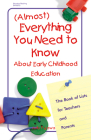 (almost) Everything You Need to Know about Early Childhood Education: The Book of Lists for Teachers and Parents By Judy Fujawa Cover Image
