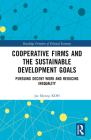 Cooperative Firms and the Sustainable Development Goals: Pursuing Decent Work and Reducing Inequality (Routledge Frontiers of Political Economy) Cover Image