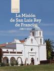 La Misión de San Luis Rey de Francia (Discovering Mission San Luis Rey de Francia) (Las Misiones de California (the Missions of California)) By Jeannette Buckley Cover Image
